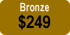 Bronze $249